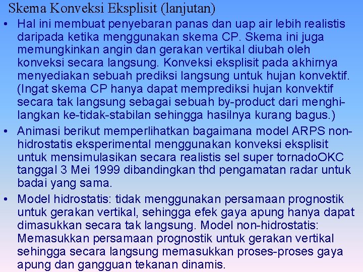 Skema Konveksi Eksplisit (lanjutan) • Hal ini membuat penyebaran panas dan uap air lebih