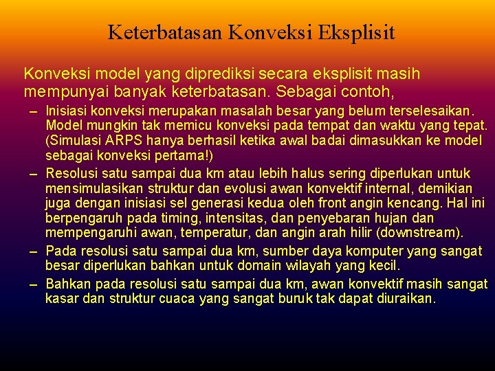 Keterbatasan Konveksi Eksplisit Konveksi model yang diprediksi secara eksplisit masih mempunyai banyak keterbatasan. Sebagai