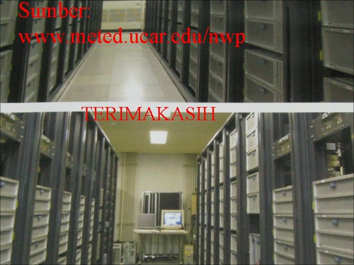 Sumber: www. meted. ucar. edu/nwp TERIMAKASIH 