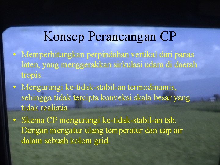 Konsep Perancangan CP • Memperhitungkan perpindahan vertikal dari panas laten, yang menggerakkan sirkulasi udara
