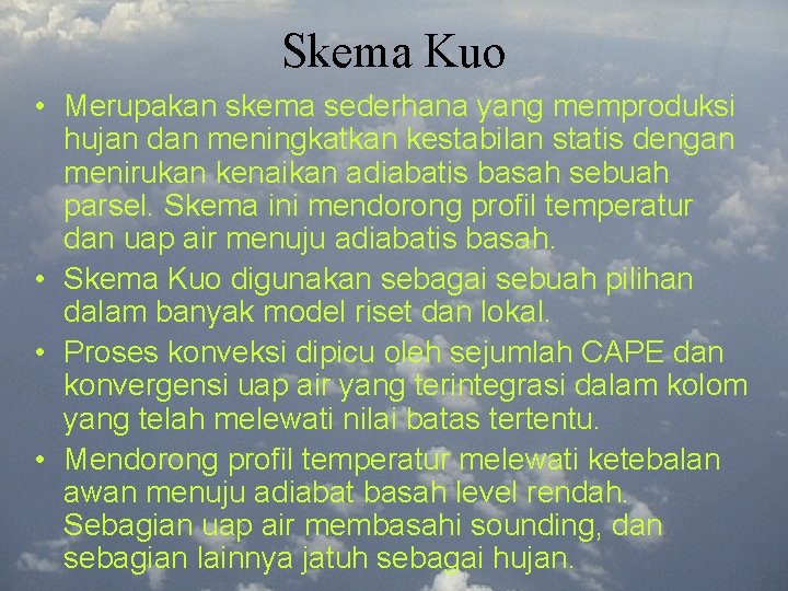 Skema Kuo • Merupakan skema sederhana yang memproduksi hujan dan meningkatkan kestabilan statis dengan