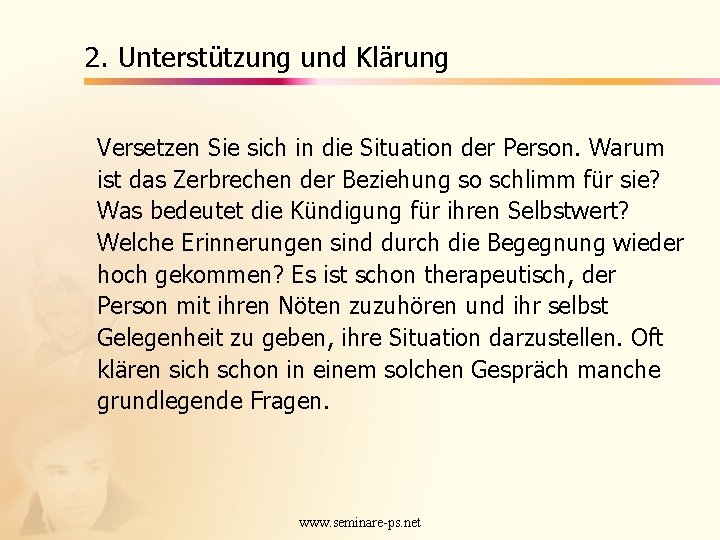 2. Unterstützung und Klärung Versetzen Sie sich in die Situation der Person. Warum ist