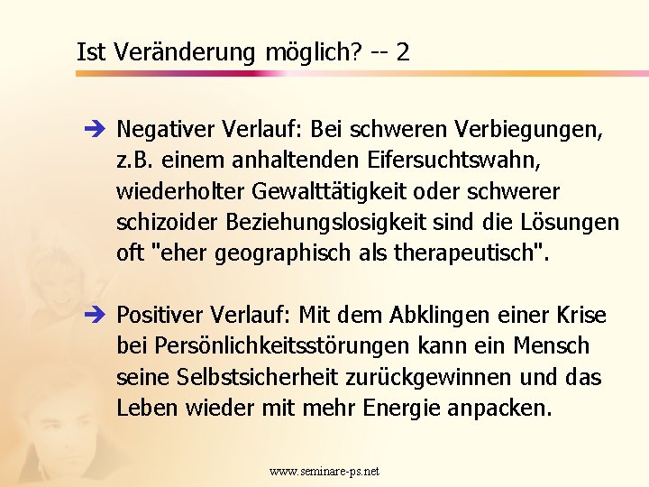 Ist Veränderung möglich? -- 2 è Negativer Verlauf: Bei schweren Verbiegungen, z. B. einem