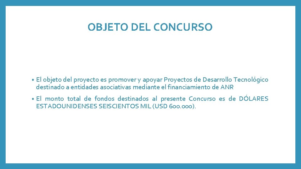 OBJETO DEL CONCURSO • El objeto del proyecto es promover y apoyar Proyectos de