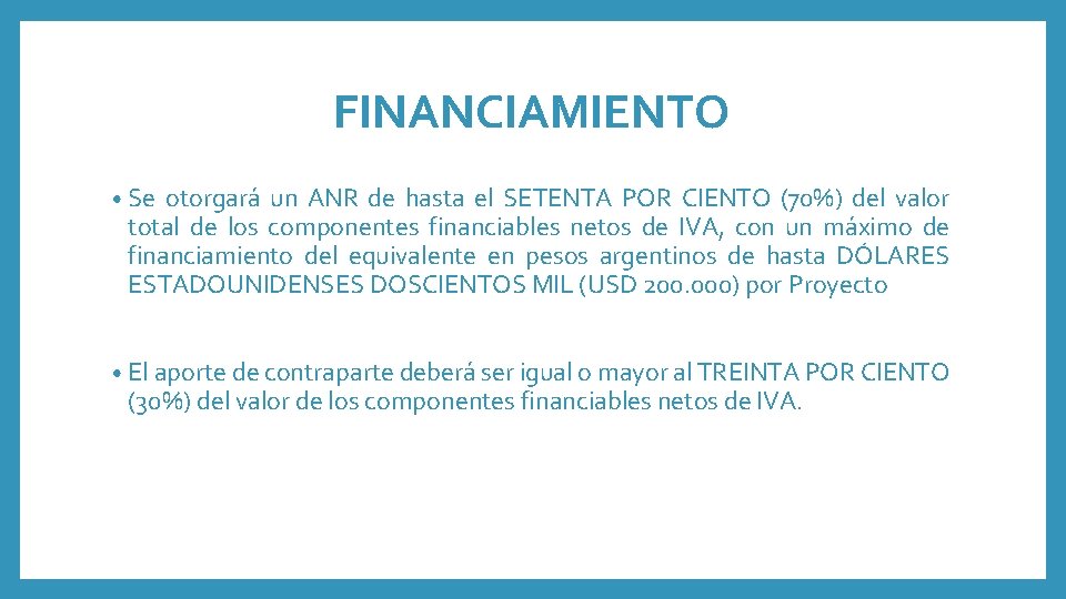 FINANCIAMIENTO • Se otorgará un ANR de hasta el SETENTA POR CIENTO (70%) del