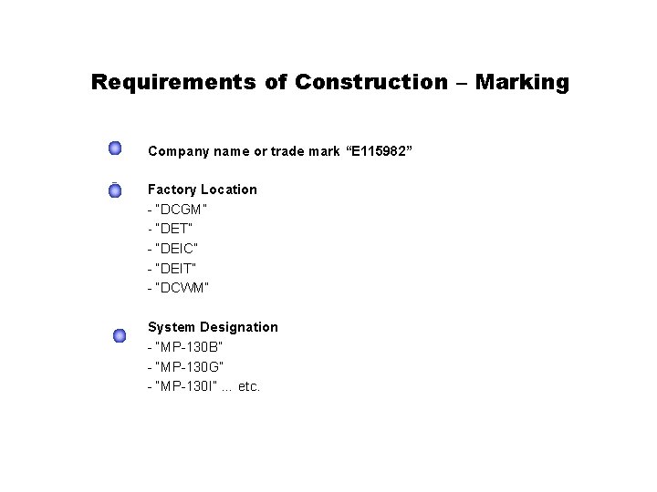 Requirements of Construction – Marking Company name or trade mark “E 115982” Factory Location