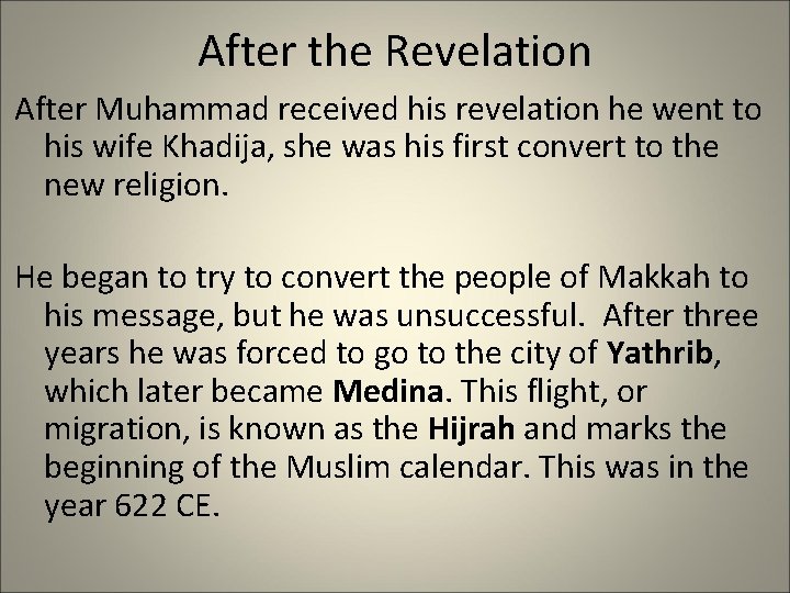 After the Revelation After Muhammad received his revelation he went to his wife Khadija,