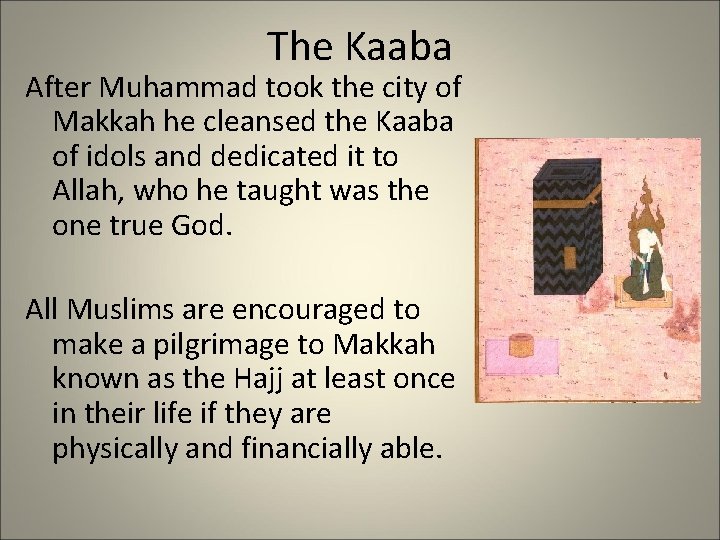 The Kaaba After Muhammad took the city of Makkah he cleansed the Kaaba of