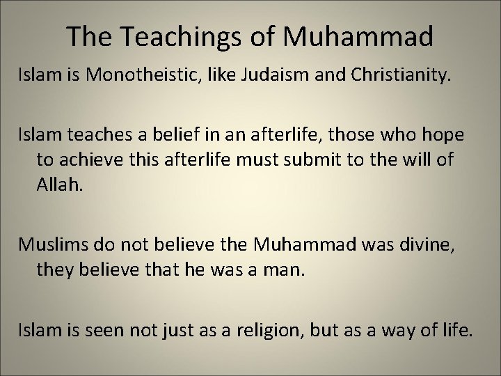 The Teachings of Muhammad Islam is Monotheistic, like Judaism and Christianity. Islam teaches a