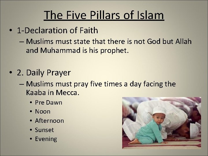 The Five Pillars of Islam • 1 -Declaration of Faith – Muslims must state