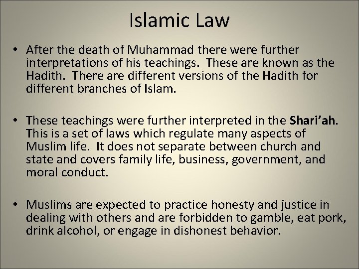 Islamic Law • After the death of Muhammad there were further interpretations of his