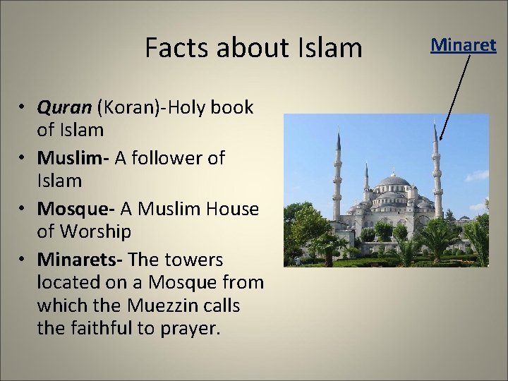 Facts about Islam • Quran (Koran)-Holy book of Islam • Muslim- A follower of