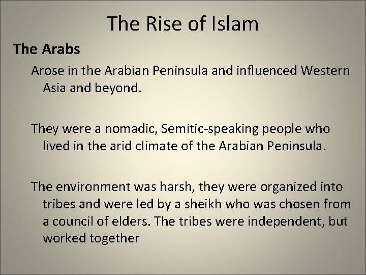 The Rise of Islam The Arabs Arose in the Arabian Peninsula and influenced Western