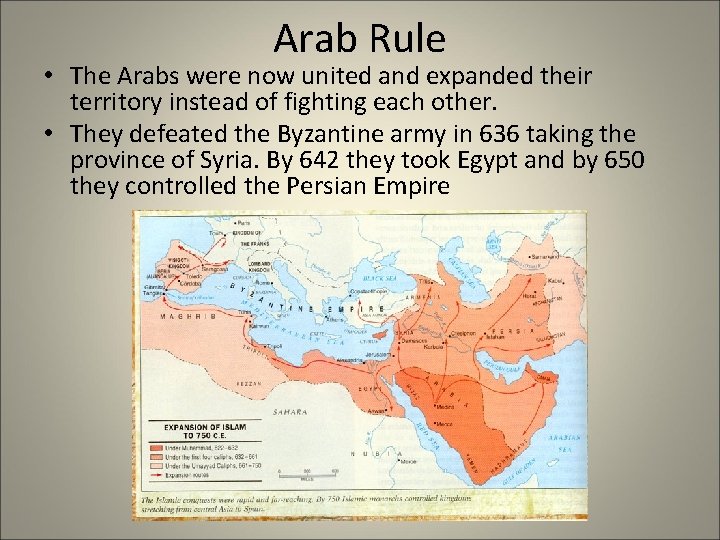 Arab Rule • The Arabs were now united and expanded their territory instead of