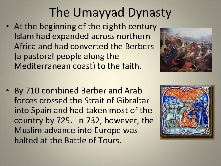 The Umayyad Dynasty • At the beginning of the eighth century Islam had expanded