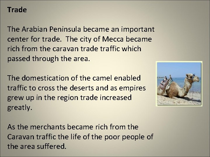 Trade The Arabian Peninsula became an important center for trade. The city of Mecca