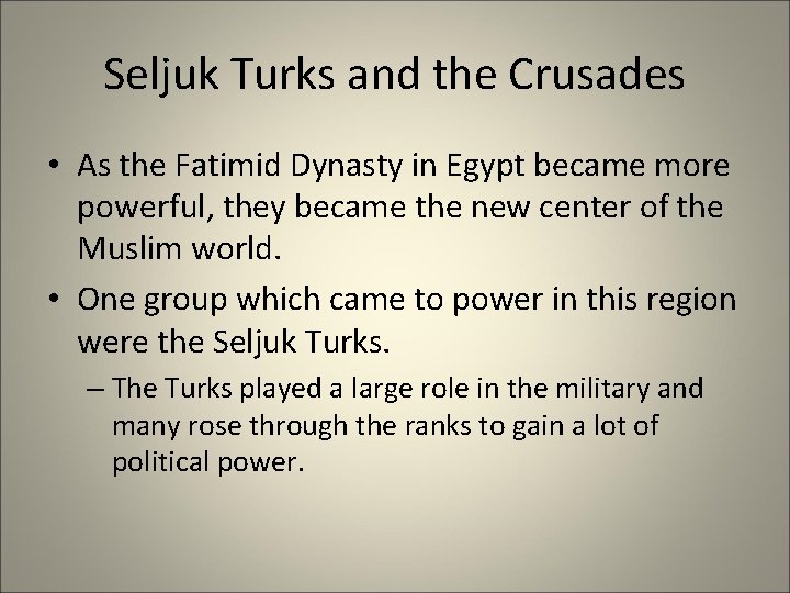 Seljuk Turks and the Crusades • As the Fatimid Dynasty in Egypt became more