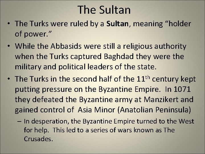 The Sultan • The Turks were ruled by a Sultan, meaning “holder of power.