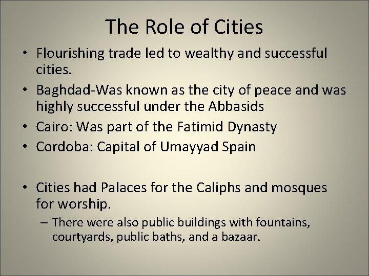 The Role of Cities • Flourishing trade led to wealthy and successful cities. •