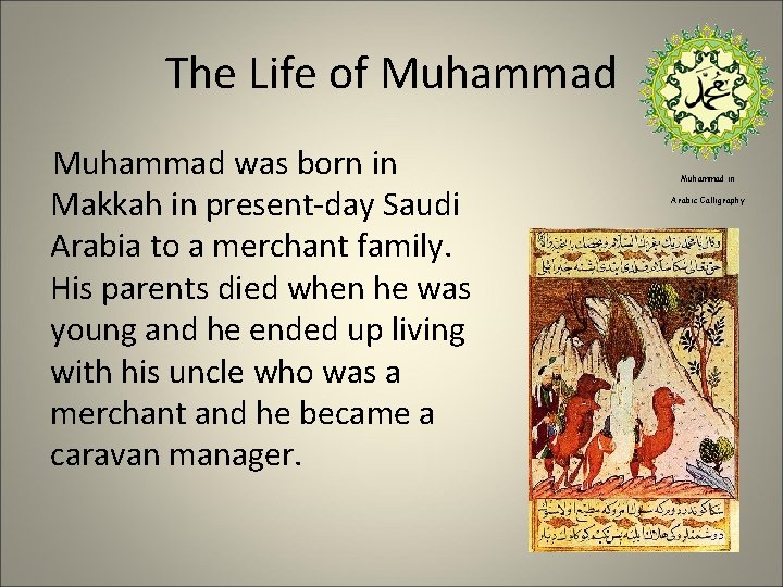 The Life of Muhammad was born in Makkah in present-day Saudi Arabia to a