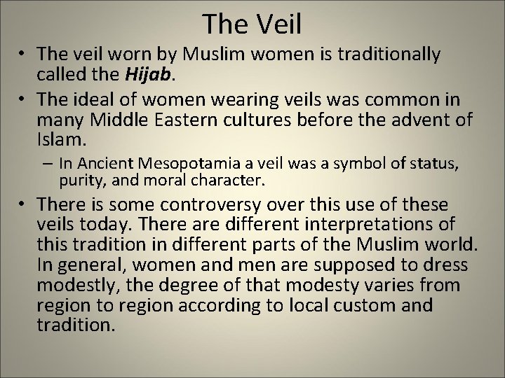 The Veil • The veil worn by Muslim women is traditionally called the Hijab.