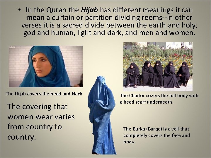  • In the Quran the Hijab has different meanings it can mean a