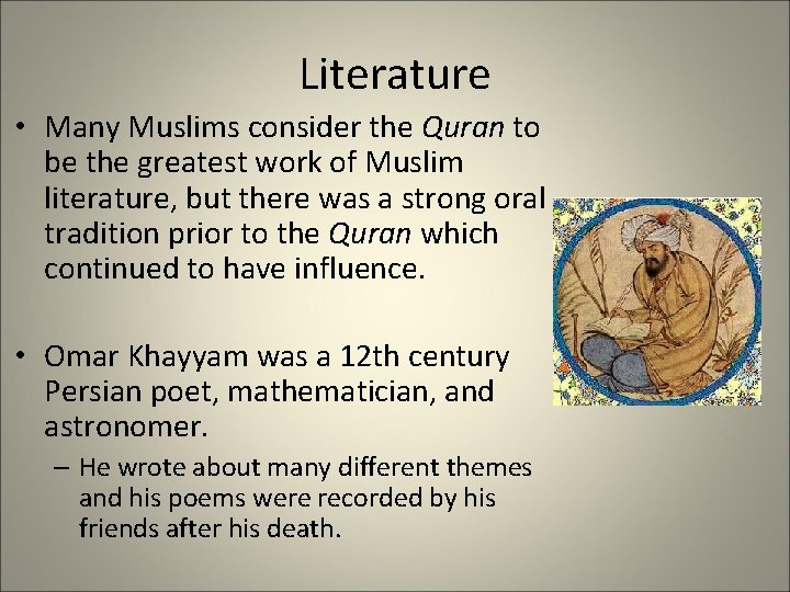 Literature • Many Muslims consider the Quran to be the greatest work of Muslim