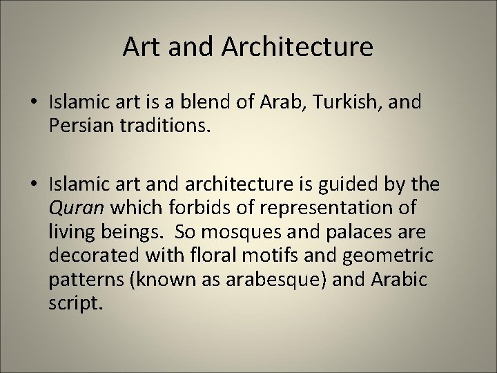 Art and Architecture • Islamic art is a blend of Arab, Turkish, and Persian