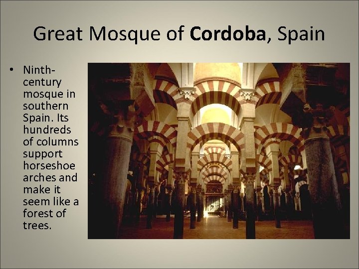 Great Mosque of Cordoba, Spain • Ninthcentury mosque in southern Spain. Its hundreds of