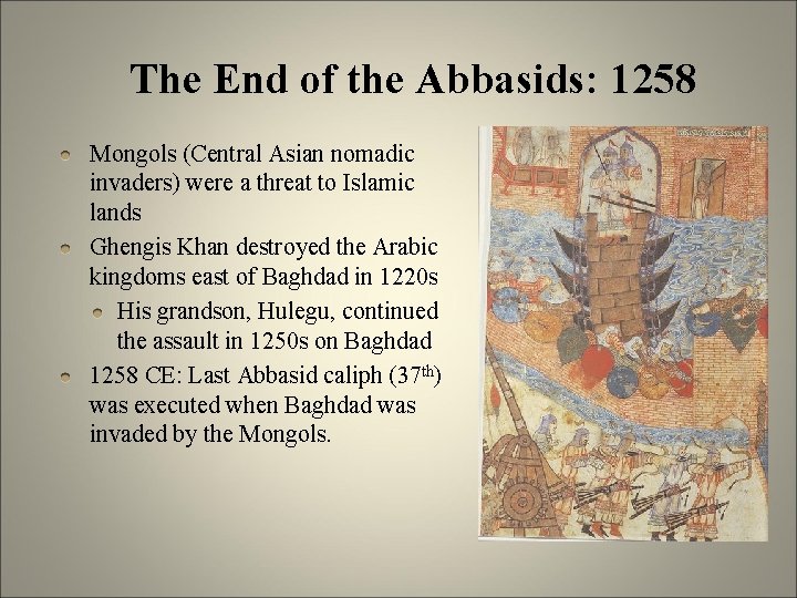 The End of the Abbasids: 1258 Mongols (Central Asian nomadic invaders) were a threat