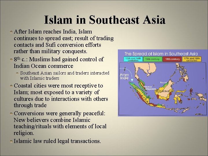 Islam in Southeast Asia After Islam reaches India, Islam continues to spread east; result