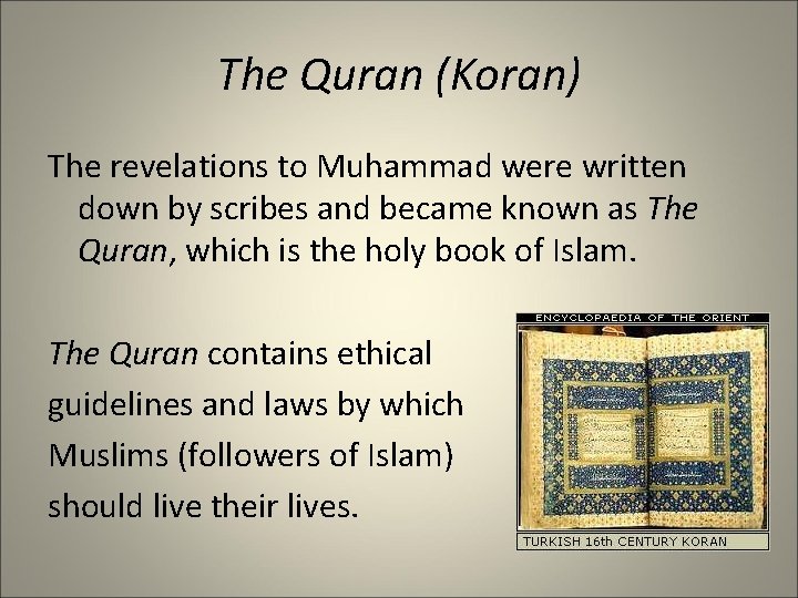 The Quran (Koran) The revelations to Muhammad were written down by scribes and became