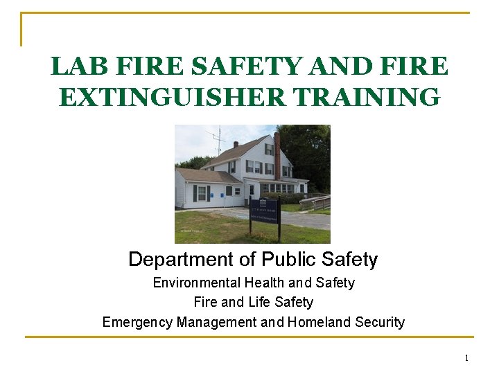 LAB FIRE SAFETY AND FIRE EXTINGUISHER TRAINING Department of Public Safety Environmental Health and