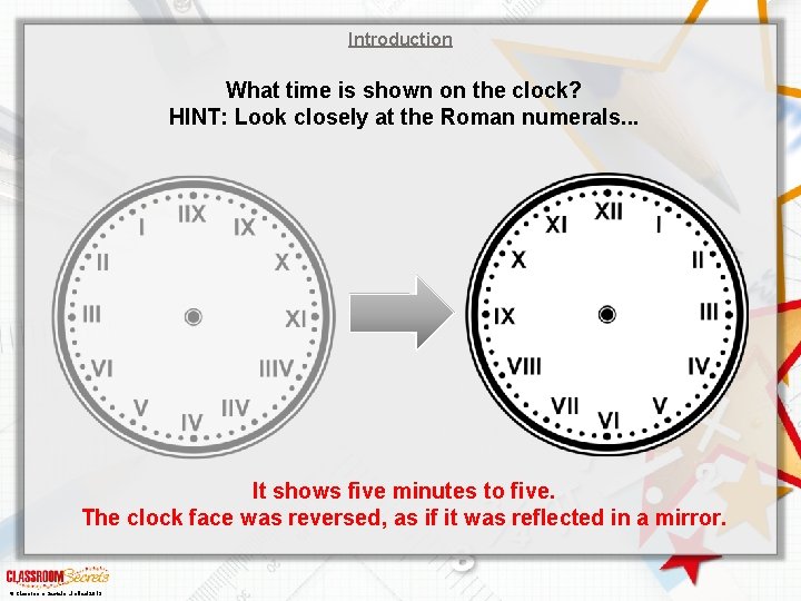 Introduction What time is shown on the clock? HINT: Look closely at the Roman