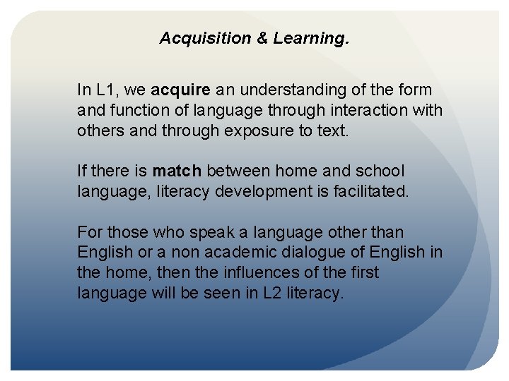 Acquisition & Learning. In L 1, we acquire an understanding of the form and