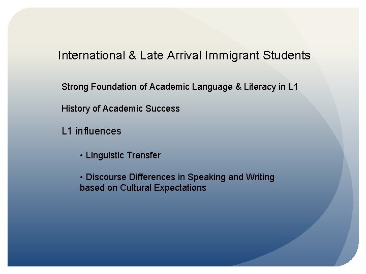 International & Late Arrival Immigrant Students Strong Foundation of Academic Language & Literacy in