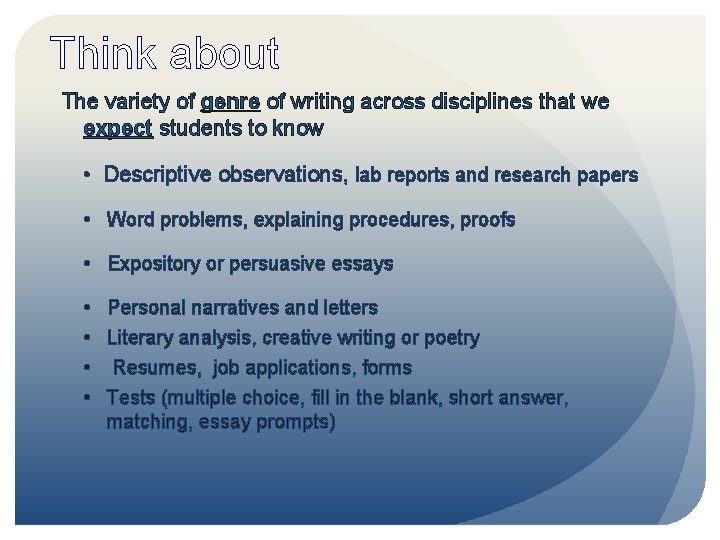 Think about The variety of genre of writing across disciplines that we expect students