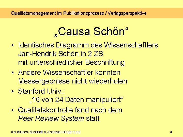 Qualitätsmanagement im Publikationsprozess / Verlagsperspektive „Causa Schön“ • Identisches Diagramm des Wissenschaftlers Jan-Hendrik Schön