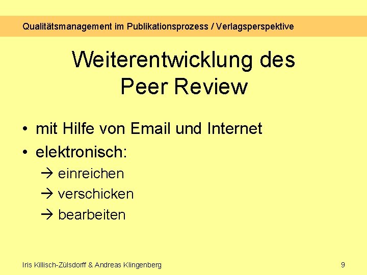 Qualitätsmanagement im Publikationsprozess / Verlagsperspektive Weiterentwicklung des Peer Review • mit Hilfe von Email