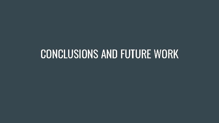 CONCLUSIONS AND FUTURE WORK 