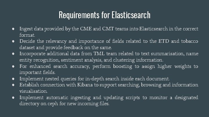 Requirements for Elasticsearch ● Ingest data provided by the CME and CMT teams into