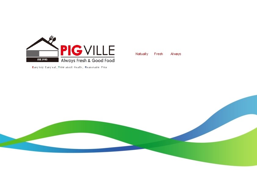 PIGVILLE Easy buy Easy eat , Think about Health , Reasonable Price Natually Fresh