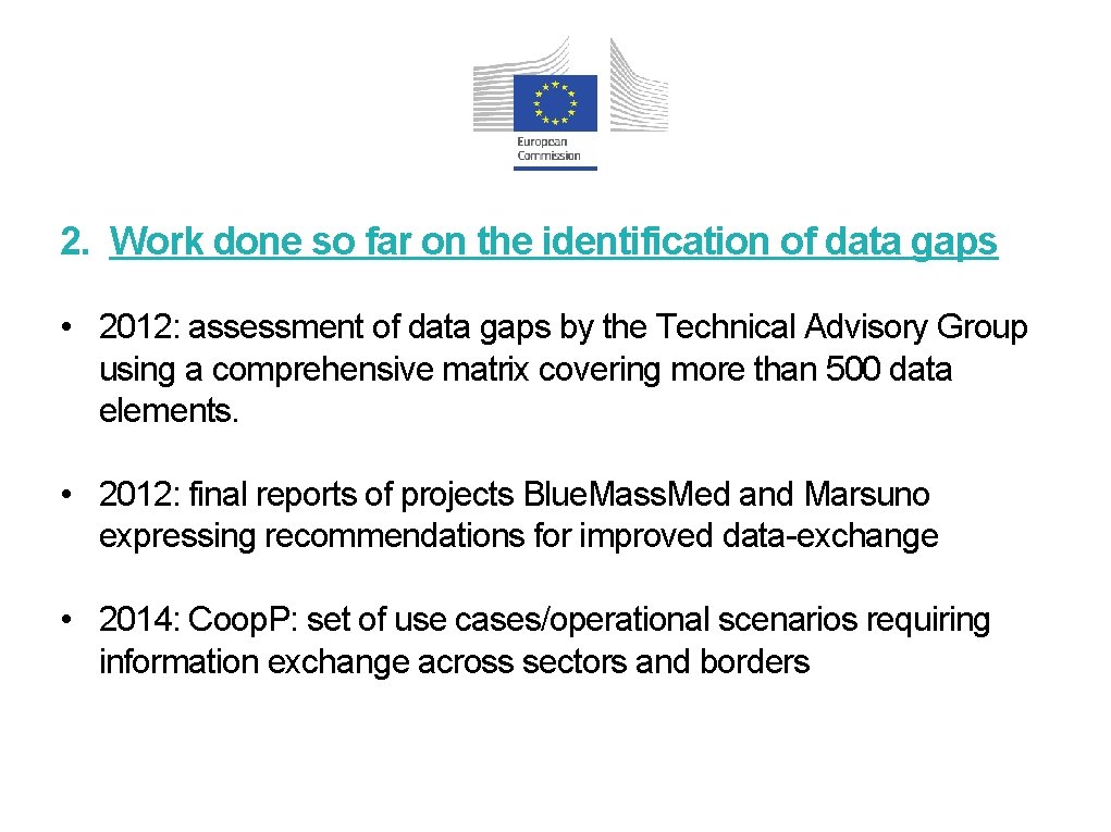2. Work done so far on the identification of data gaps • 2012: assessment