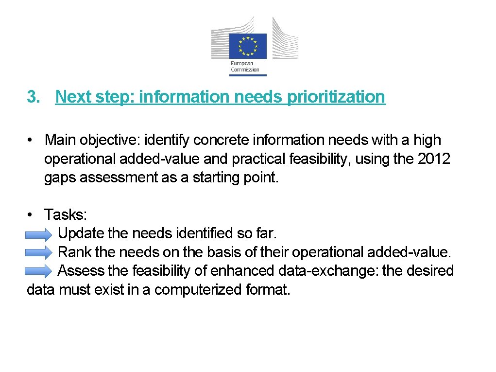 3. Next step: information needs prioritization • Main objective: identify concrete information needs with