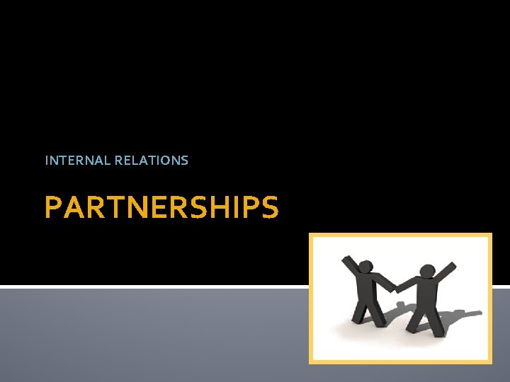 INTERNAL RELATIONS PARTNERSHIPS 