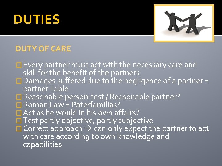 DUTIES DUTY OF CARE � Every partner must act with the necessary care and
