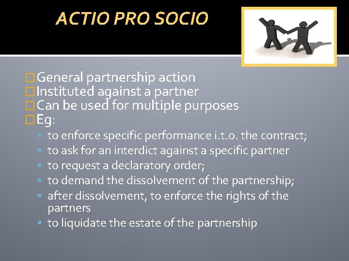 ACTIO PRO SOCIO �General partnership action �Instituted against a partner �Can be used for