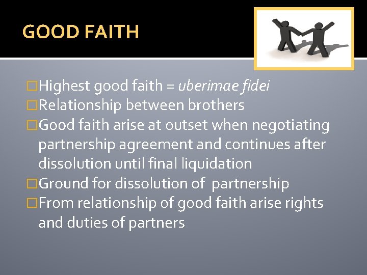 GOOD FAITH �Highest good faith = uberimae fidei �Relationship between brothers �Good faith arise