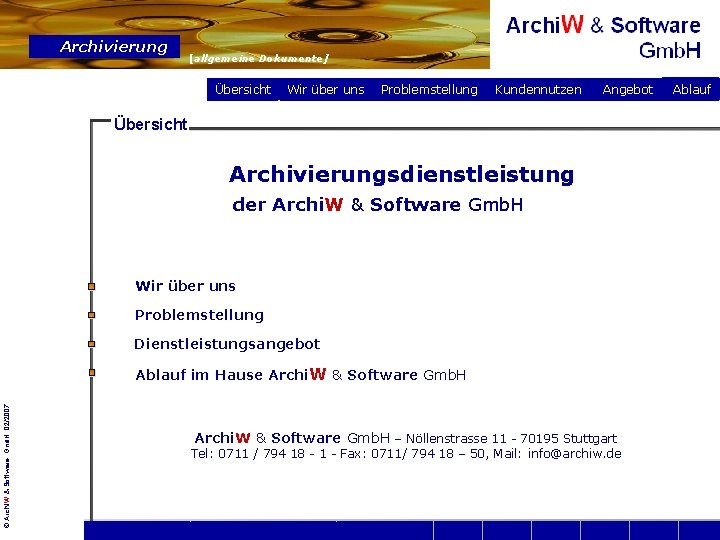 Archivierung [allgemeine Dokumente] Übersicht Wir über uns Problemstellung Kundennutzen Angebot Übersicht Archivierungsdienstleistung der Archi.