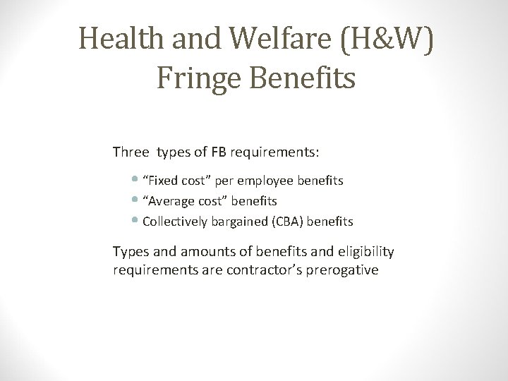 Health and Welfare (H&W) Fringe Benefits Three types of FB requirements: • “Fixed cost”